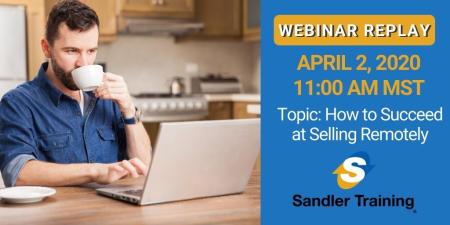 REPLAY - How To Succeed At Selling Remotely 
Sandler Edmonton
